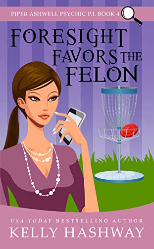 Foresight Favors the Felon (Piper Ashwell Psychic P.I. Book 4) - Click to Buy