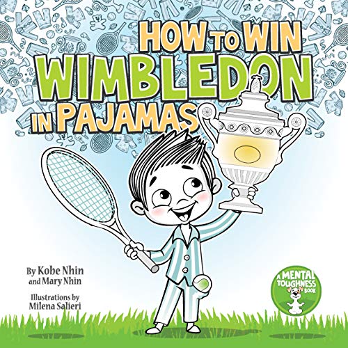 How to Win Wimbledon in Pajamas: Mental Toughness for Kids (Grow Grit Series Book 1) - Click to Buy