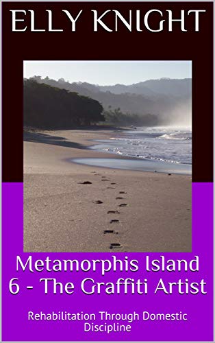 Metamorphis Island 5 - The Graffiti Artist: Rehabilitation Through Domestic Discipline - Click to Buy