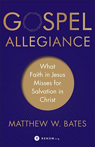 Gospel Allegiance: What Faith in Jesus Misses for Salvation in Christ - Click to Buy