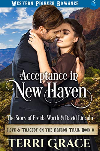 Acceptance in New Haven: The Story of Freida Worth and David Lincoln (Love and Tragedy on the Oregon Trail Book 8) - Click to Buy