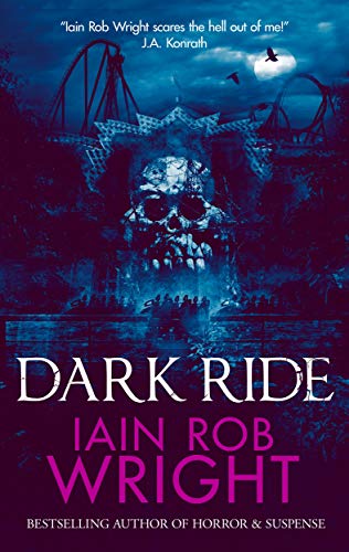 Dark Ride: A Novel of Horror & Suspense (The Dark Trifecta)