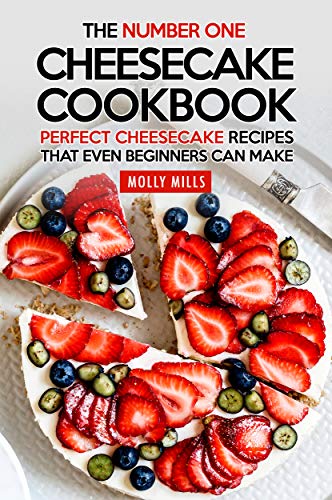 The Number One Cheesecake Cookbook: Perfect Cheesecake Recipes That Even Beginners Can Make (English Edition) - Click to Buy