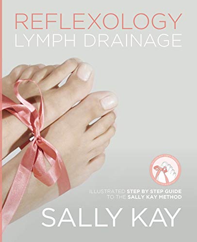 Reflexology Lymph Drainage: Illustrated Step by Step Guide to the Sally Kay Method (English Edition) - Click to Buy