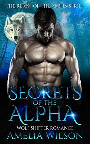 Secrets of the Alpha: Wolf Shifter Romance (Wolf Pack chronicles Series) - Click to Buy