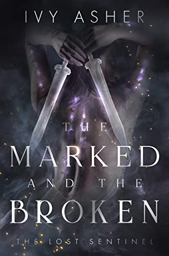 The Marked and the Broken: Sentinel World Series 1 (The Lost Sentinel Book 3) - Click to Buy