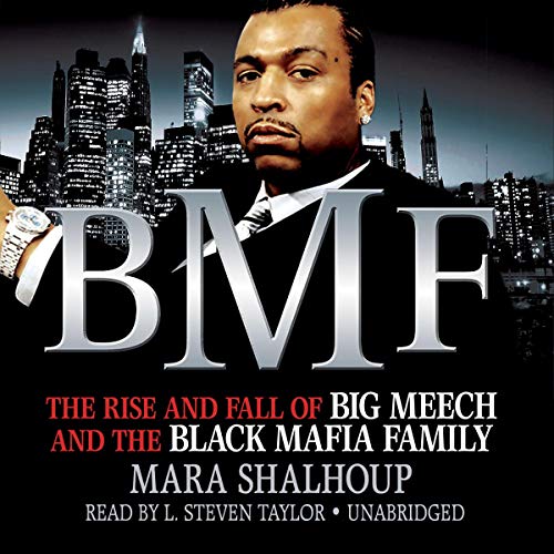 BMF: The Rise and Fall of Big Meech and the Black Mafia Family - Click to Buy