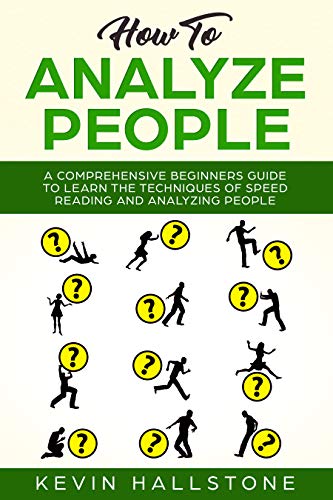 How to Analyze People: A Comprehensive Beginners Guide to Learn the Techniques of Speed Reading and Analyzing People - Click to Buy