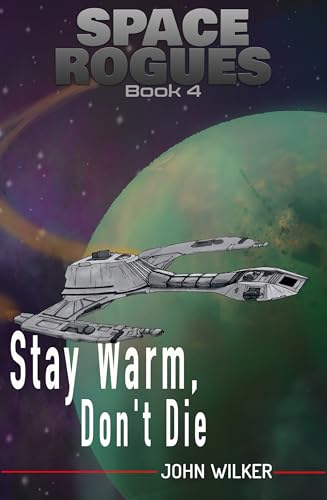 Stay Warm, Don't Die (Space Rogues Book 4) - Click to Buy