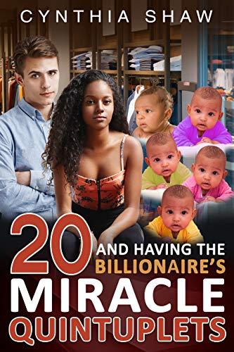 20 And Having The Billionaire's Miracle Quintuplets (Billionaire, BWWM, Miracle Babies Romance)