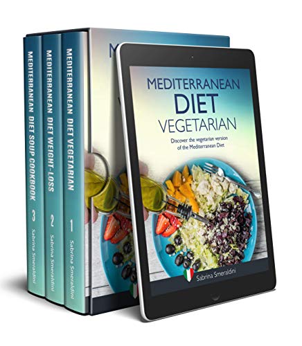 The Mediterranean Diet Vegetarian Collection: 3 Books in 1: Mediterranean Diet Vegetarian - Mediterranean Diet Weight Loss - Mediterranean Diet Soup Cookbook. - Click to Buy