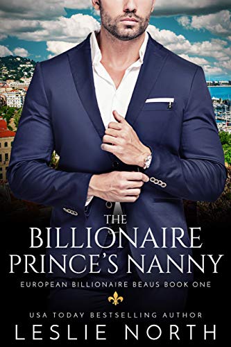 The Billionaire Prince’s Nanny (European Billionaire Beaus Book 1) - Click to Buy