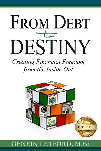 From Debt to Destiny: Creating Financial Freedom from the Inside Out