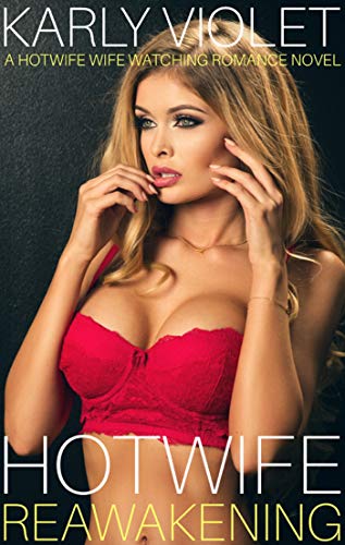 Hotwife Reawakening - A Hotwife Wife Watching Romance Novel - Click to Buy