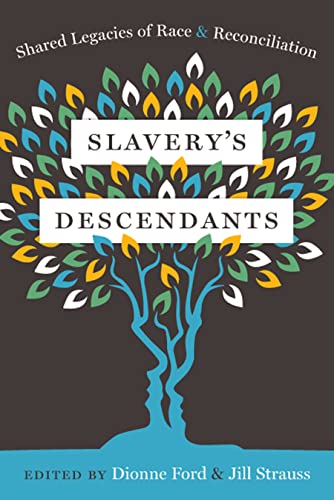 Slavery's Descendants: Shared Legacies of Race and Reconciliation - Click to Buy