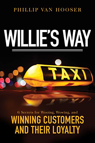 Willie's Way: 6 Secrets for Wooing, Wowing, and Winning Customers and Their Loyalty - Click to Buy