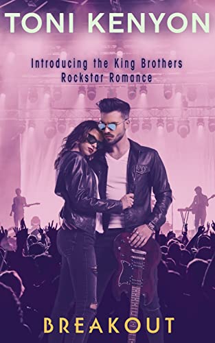 Breakout: The King Brothers Rockstar Romance - Click to Buy