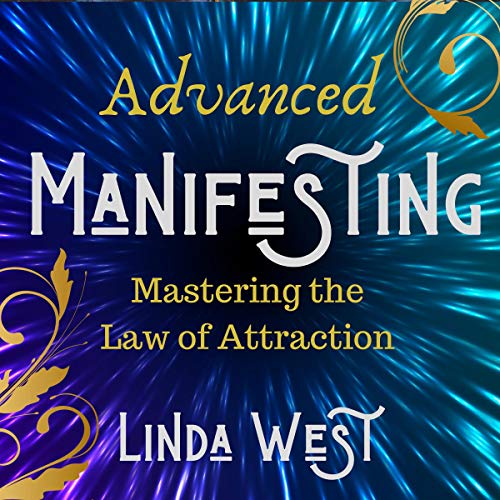 Advanced Manifesting With Frequencies: The Law of Attraction Masters' Class: Use Vibrations to Manifest Money, the Lottery, Love & More