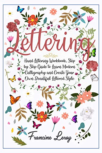 Lettering: Hand Lettering Workbook, Step by Step Guide to Modern Calligraphy and Create Your Own Beautiful Lettered Style - Click to Buy