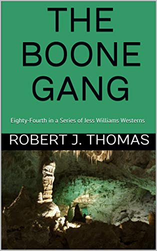 THE BOONE GANG: Eighty-Fourth in a Series of Jess Williams Westerns (A Jess Williams Western Book 84) - Click to Buy