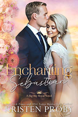 Enchanting Sebastian: A Small Town, Royal Romance (Big Sky Royals Book 1)