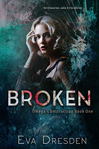 Broken (Omega's Destruction Book 1) - Click to Buy