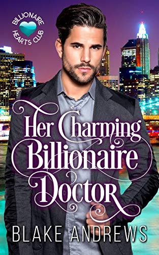 Her Charming Billionaire Doctor (Billionaire Hearts Club) - Click to Buy