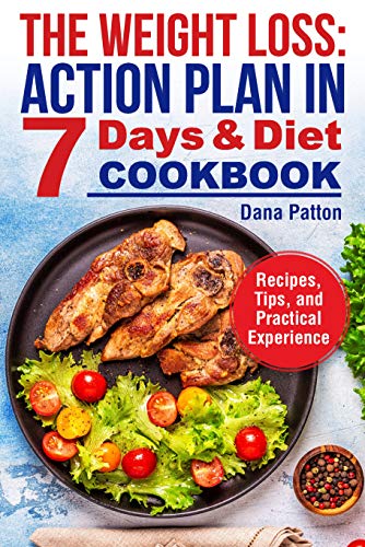 The Weight Loss: Action Plan in 7 Days and Diet Cookbook (Recipes, Tips, and Practical Experience) (English Edition) - Click to Buy