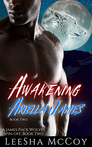 Awakening Ariella James: Book Two: An Urban Paranormal Shifter Romance (The James Pack Wolves Spin-offs 2) - Click to Buy