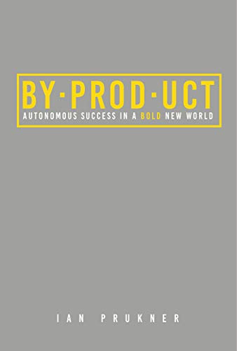 BYPRODUCT: Autonomous success in a bold new world