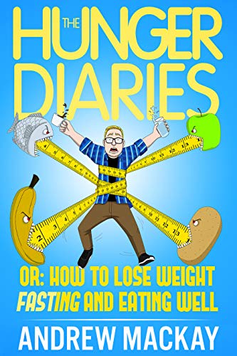 The Hunger Diaries, or: How to Lose Weight Fasting and Eating Well - Click to Buy