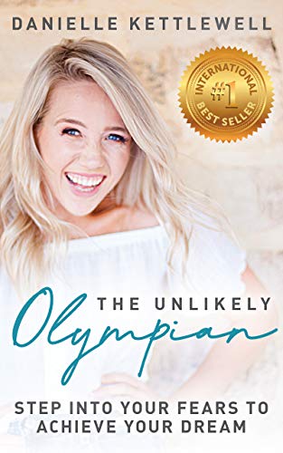 The Unlikely Olympian: Step into Your Fears To Achieve Your Dream - Click to Buy