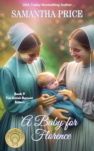 A Baby For Florence: Amish Romance (The Amish Bonnet Sisters Book 9) - Click to Buy