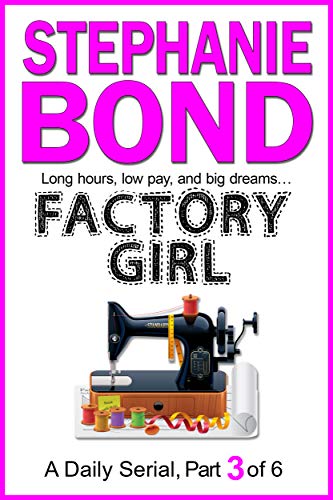FACTORY GIRL: part 3 of 6