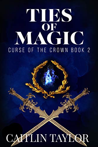 Ties of Magic (Curse of the Crown Book 2) - Click to Buy