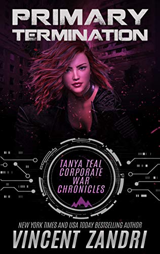 Primary Termination: A Gripping Tanya Teal Corporate War Chronicles Thriller - Click to Buy