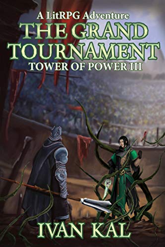 The Grand Tournament: A LitRPG Adventure (Tower of Power Book 3) (English Edition) - Click to Buy