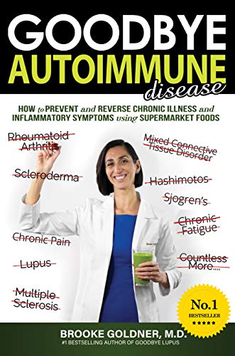 Goodbye Autoimmune Disease: How to Prevent and Reverse Chronic Illness and Inflammatory Symptoms Using Supermarket Foods (Goodbye Lupus Book 2) (English Edition) - Click to Buy