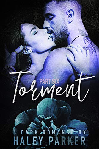TORMENT: A DARK ROMANCE (PART SIX) - Click to Buy