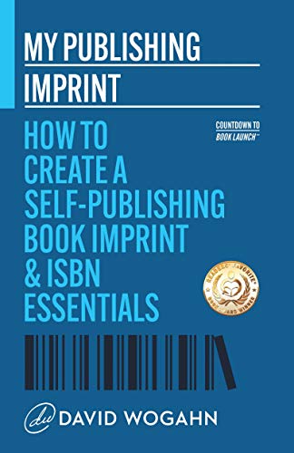 My Publishing Imprint: How to Create a Self-Publishing Book Imprint & ISBN Essentials (Countdown to Book Launch 1) (English Edition) - Click to Buy
