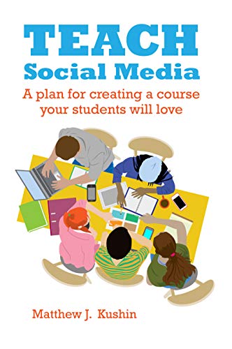 Teach Social Media: A Plan for Creating a Course Your Students Will Love - Click to Buy