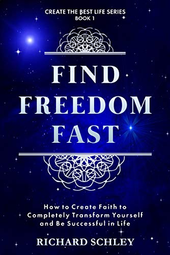 Find Freedom Fast: How to Create Faith to Completely Transform Yourself and Be Successful in Life (Create The Best Life Series Book 1) - Click to Buy