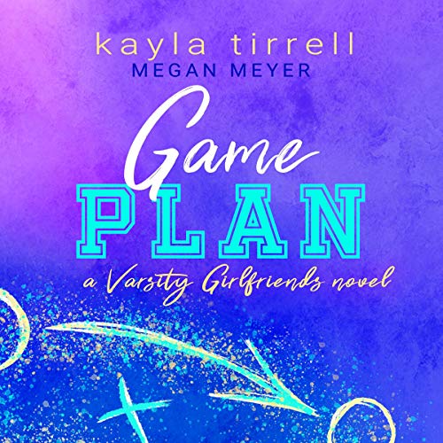 Game Plan: Varsity Girlfriends, Book 4