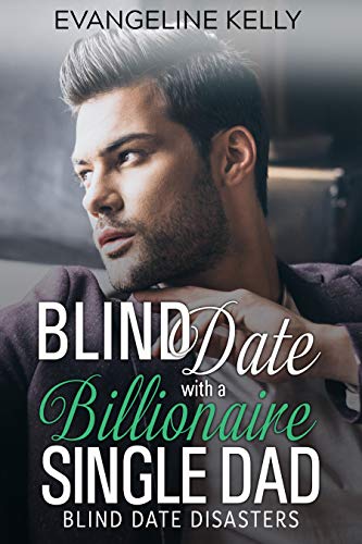 Blind Date with a Billionaire Single Dad (Blind Date Disasters Book 4) - Click to Buy