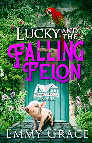 Lucky and the Falling Felon, Caper #1: Hilarious and Heartwarming Cozy Mysteries (The Carriage House Capers) - Click to Buy