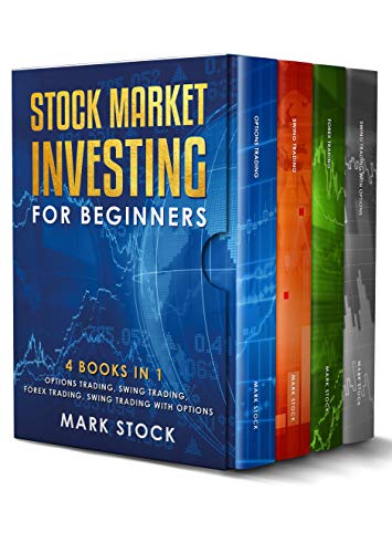 Stock Market investing for Beginners: 4 Books in 1: Options Trading, Swing Trading, Forex Trading, Swing Trading with Options - Click to Buy
