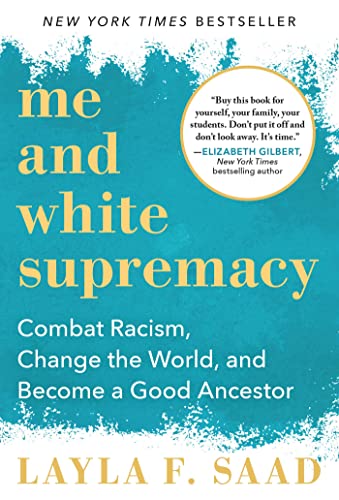 Me and White Supremacy: Combat Racism, Change the World, and Become a Good Ancestor - Click to Buy