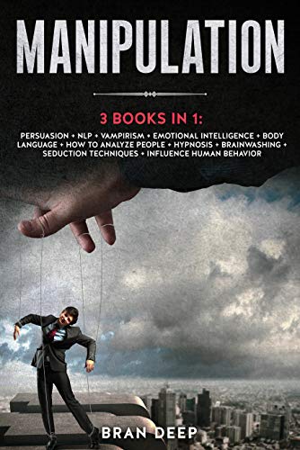 Manipulation: 3 BOOKS IN 1: Persuasion + NLP + Emotional Intelligence + Body Language + How to Analyze People + Hypnosis + Brainwashing + Seduction Techniques + Influence Human Behavior - Click to Buy
