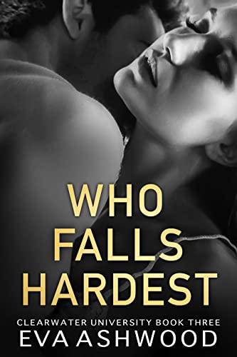Who Falls Hardest (Clearwater University Book 3) - Click to Buy