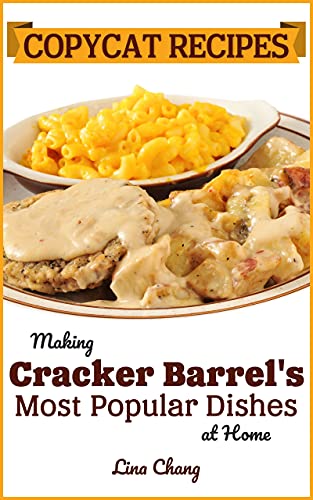 Copycat Recipes: Making Cracker Barrel’s Most Popular Dishes at Home (Famous Restaurant Copycat Cookbooks) (English Edition) - Click to Buy